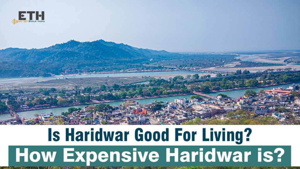 Living in Haridwar - A Reality Check on Costs and Comfort