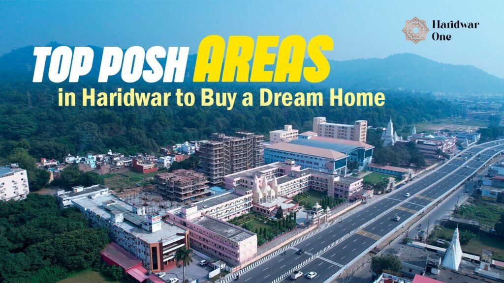 Top posh areas in Haridwar to buy a dream home